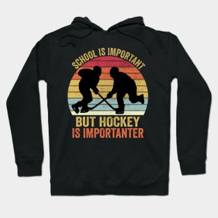 School Is Important But Hockey Is Importanter Hoodie